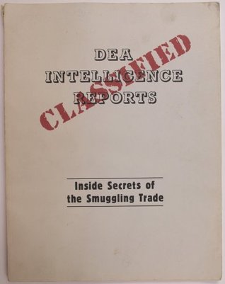 DEA Classified Intelligence Reports: Inside Secrets of the Smuggling Trade (Paperback)