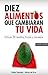 10 alimentos que cambiarán ...