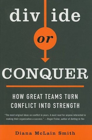 Divide or Conquer: How Great Teams Turn Conflict into Strength (Hardcover)