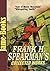 Frank H. Spearman’s Collected Works: Whispering Smith, Held for Orders, Robert Kimberly, and More! (6 Novels 21 Short Story)