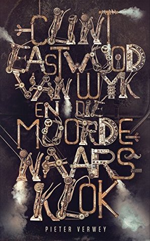 Clint Eastwood van Wyk en die moordenaarsklok (Afrikaans Edition)