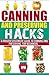 Canning And Preserving HACKS – A Proven Systematic Guide to Canning and Preserving for Beginner’s (Canning And Preserving Hacks, Best Guide For Canning ... Canning And Preserving For Beginner's)