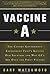 Vaccine A: The Covert Gover...