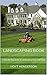 Landscaping Book: A Step-By-Step Guide to Landscaping Ideas That Work