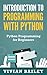 Introduction to Programming with Python - Python Programming for Beginners: Learn to Code - Learn Python - Python Tutorial - Object Oriented Programming Python (Software Development Training Book 1)