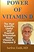 Power Of Vitamin D: A Vitamin D Book That Contains The Most Scientific, Useful And Practical Information About Vitamin D - Hormone D