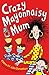 Crazy Mayonnaisy Mum by Julia Donaldson Crazy Mayonnaisy Mum by Julia Donaldson