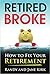 Retired Broke by Randy Kirk