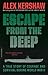 Escape from the Deep: A True Story of Courage and Survival During World War II
