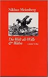 Die Welt als Wille & Wahn: Elemente zur Naturgeschichte eines Clans (German Edition) Die Welt als Wille & Wahn: Elemente zur Naturgeschichte eines Clans (German Edition)