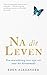 Na dit leven: een neurochirurg over zijn reis naar het hiernamaals (Dutch Edition)