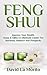Feng Shui: Improve Your Wealth, Home & Office & Eliminate Clutter For Harmony, Balance And Prosperity