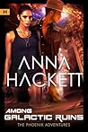 Among Galactic Ruins by Anna Hackett