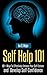 Self Help 101 Plus: 101+ Ways To Effectively Enhance Your Self-Esteem and Develop Self-Confidence