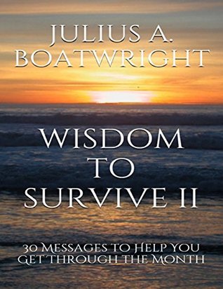 Wisdom to Survive II: 30 Messages to Help You Get Through the Month (Kindle Edition)