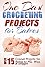 One Day Crocheting Projects...