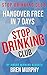 Stop Drinking Club: Hangover Free in 7 Days: Alcoholism Self Help to mentor your alcohol recovery with twelve step programs for addiction and substance abuse (100 Days Guides Book 2)