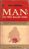 Man: His First Million Years