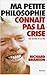 Ma petite philosophie connaît pas la crise : Les leçons de la vie