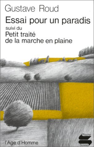 Essai pour un paradis suivi du Petit traité de la marche en plaine