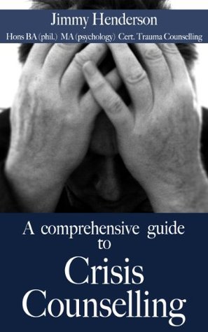 A Comprehensive Guide to Crisis Counselling.