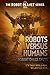 Robots Versus Humans (The R...