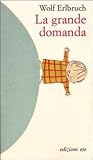 La grande domanda by Wolf Erlbruch