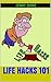 Life Hacks 101