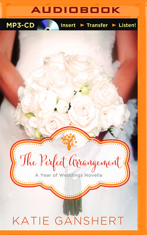 Perfect Arrangement, The (A Year of Weddings Novella, 23)