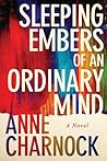 Sleeping Embers of an Ordinary Mind by Anne Charnock