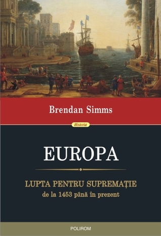 Europa: lupta pentru supremație de la 1453 până în prezent