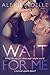 Wait For Me