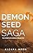 Demon Seed Saga  (Complete Series)