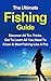 Fishing: The Ultimate Fishing Guide: Start Fishing Like A Pro, Discover All The Tricks & Get To Learn All You Need To Know (Fishing, Fishing Advice, Improve Your Fishing Skills)