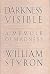 Darkness Visible by William Styron Darkness Visible by William Styron