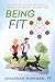 Being Fit: A collection of essays on achieving a healthy active lifestyle in the modern world