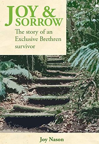 Joy & Sorrow: The story of an Exclusive Brethren survivor (Kindle Edition)