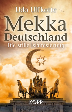Mekka Deutschland: Die stille Islamisierung (Hardcover)