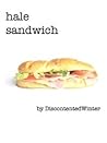 Hale Sandwich by DiscontentedWinter Hale Sandwich by DiscontentedWinter