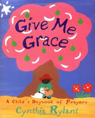 Give Me Grace: A Child's Daybook of Prayers (Hardcover)