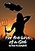 For the Love of a God