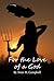For the Love of a God