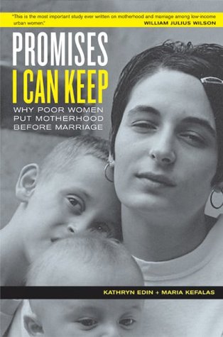 Promises I Can Keep: Why Poor Women Put Motherhood Before Marriage (Paperback)