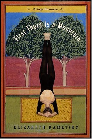 First There is a Mountain: A Yoga Romance (Hardcover)