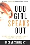 Odd Girl Speaks Out: Girls Write about Bullies, Cliques, Popularity, and Jealousy