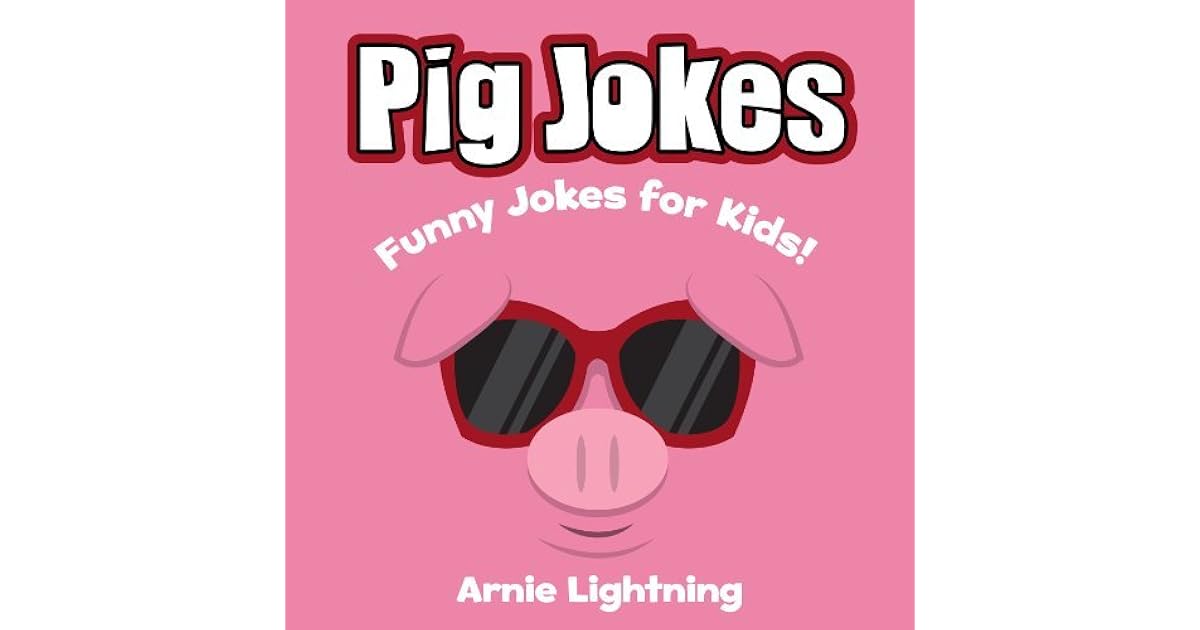 Pig Jokes for Kids! Funny Pig Joke Book Funny Jokes about Pigs! (Cute