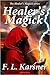 Healer's Magick by Florence Love Karsner Healer's Magick by Florence Love Karsner