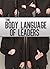 The Body Language Of Leaders Learn How To Read Understand