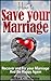 How to Save your Marriage : Recover and Fix your Marriage And Be Happy Again (Marriage Help Book and stress free book)
