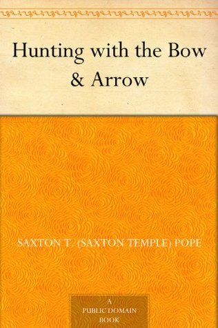 Hunting with the Bow & Arrow (Kindle Edition)